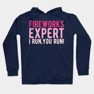 Fireworks Expert fireworks expert if i run you run pyro Hoodie